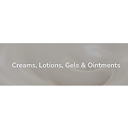 Creams- Lotions -Gels and Ointments